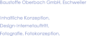 Baustoffe Oberbach GmbH, Eschweiler Inhaltliche Konzeption, Design-Internetauftritt, Fotografie, Fotokonzeption,