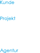 Kunde Projekt Agentur