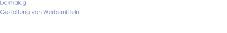 Dermalog Gestaltung von Werbemitteln