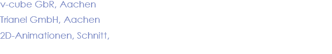 v-cube GbR, Aachen Trianel GmbH, Aachen 2D-Animationen, Schnitt,