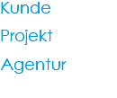 Kunde Projekt Agentur